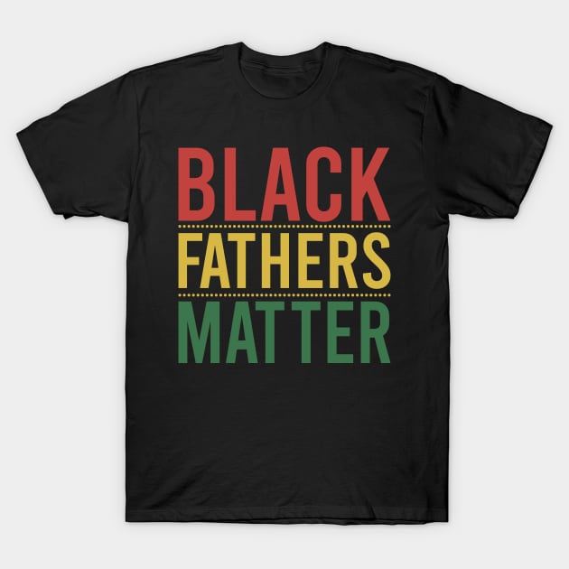 Black Fathers Matter T-Shirt by DragonTees